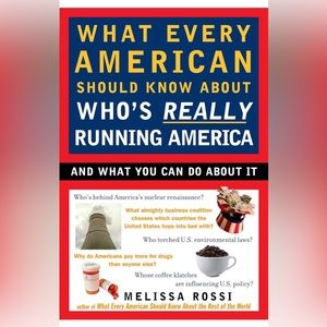 What Every American Should Know About Who's Really Running America: & What To Do